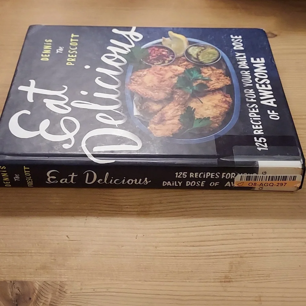 Cookbook Eat Delicious 125 recipes your daily dose of Awesome Dennis Prescott